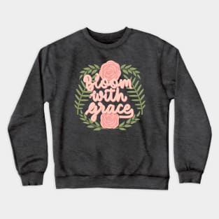 bloom with grace Crewneck Sweatshirt